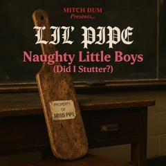 Naughty Little Boys (Did I Stutter?)