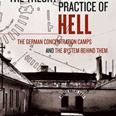[ACCESS] PDF 💔 The Theory and Practice of Hell: The German Concentration Camps and t