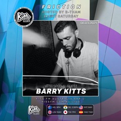 Friction // Kiss FM | Barry Kitts [06.03.21]