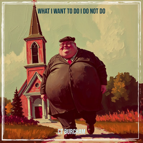 What I Want To Do I Do Not Do