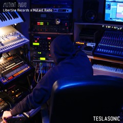TESLASONIC [Libertine Records x Mutant Radio] [24.06.2022]