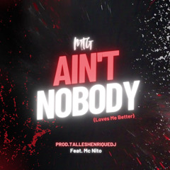 MTG Ain't Nobody Feat Mc Nito (Prod.TallesHenriqueDj)