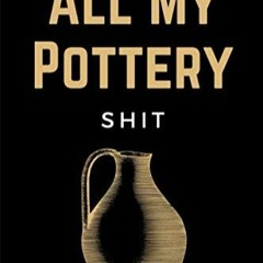 [PDF] DOWNLOAD  All My Pottery Shit: Pottery Project Log Book & Potters Journal Notebook T