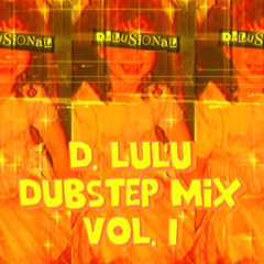DELUSIONAL DUBSTEP MIX VOL. 1