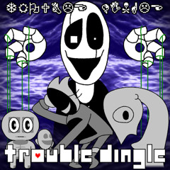 TROUBLE DINGLE ~ Triple Trouble [Undertale Reload]