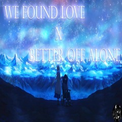 Nightcore - We Found Love x Better Off Alone