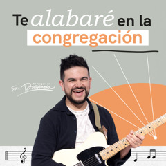 Te alabaré en la congregación - Juan Muñoz