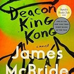 [View] [EBOOK EPUB KINDLE PDF] Deacon King Kong: A Novel by James McBride 📧