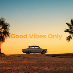 Good Vibes Only