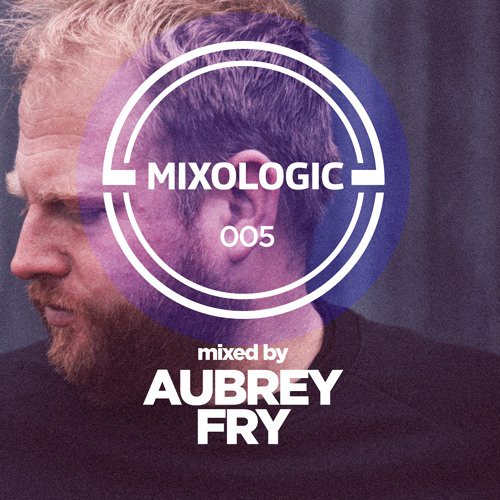 MIXOLOGIC 005 | Aubrey Fry