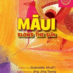 Get PDF Maui Slows the Sun by  Gabrielle Ahuli'i,Jing Jing Tsong,Jing Jing Tsong