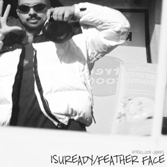 ISUREADY/FEATHER FACE *TAPE MASTER*