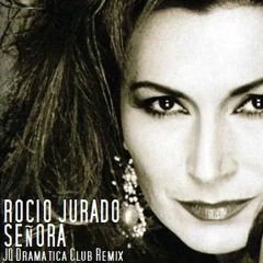 Rocio Jurado - Senora (JQ Dramatica Club Remix)