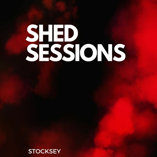 Shed Sessions Vol.10 by Stocksey