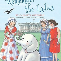 [Free] KINDLE 📁 Remember the Ladies (7) (Ellis the Elephant) by  Callista Gingrich &