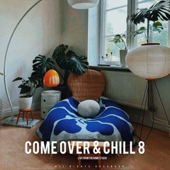 Come Over & Chill 8