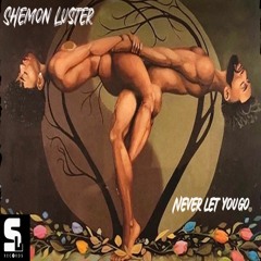 Never Let You Go - SHEMON (prod. by Shemon Luster x Solomon Dixon)