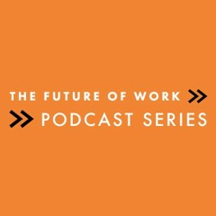 The Future of Work Podcast Series