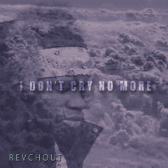 i dont't cry no more