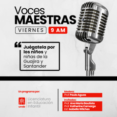 Voces Maestras - Capítulo 37: Juégatela por los niños y niñas de la Guajira y Santander