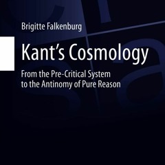 FREE ✔READ✔ ⚡PDF⚡ Kant?s Cosmology: From the Pre-Critical System to the Antinomy of P