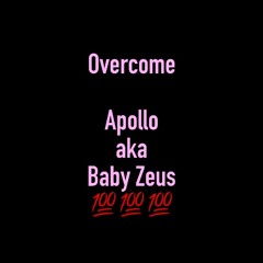 overcome - apollo aka baby Zeus (engineered by baby zeus)