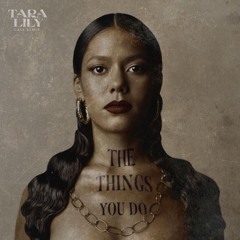 Tara Lily - The Things You do (CASA Remix)