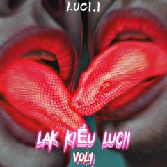Mixtape Lak Kiểu LUCII | NGUOI CHOI HE LAK #1