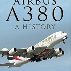 Read [EBOOK EPUB KINDLE PDF] The Airbus A380: A History by  Graham M. Simons 📔