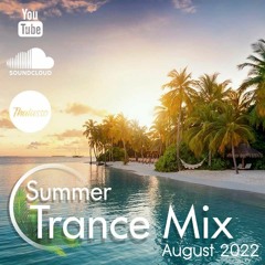 Summer Trance Mix August 2022 - 'Beach Day' - Summer Trance & Balearic Trance Mix - Music Mix August