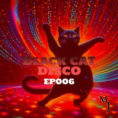 Black Cat Disco Ep006
