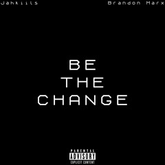 Jahkiils | Be The Change (feat. Brandon Marx)