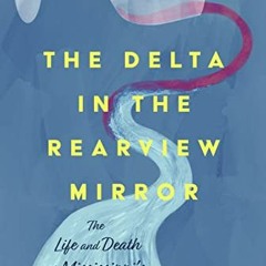 PDF The Delta in the Rearview Mirror: The Life and Death of Mississippi's First Winery