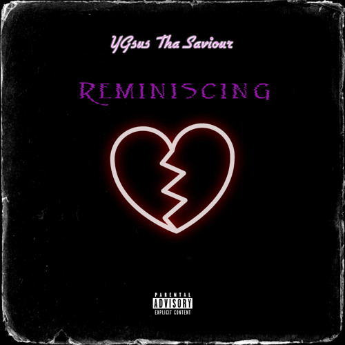 Reminiscing by YGsus Tha Saviour
