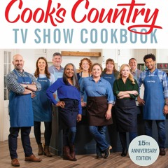 PDF_⚡ The Complete Cook?s Country TV Show Cookbook 15th Anniversary Edition Incl
