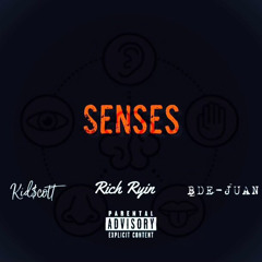 Senses ft. Rich Ryin & BDE-Juan