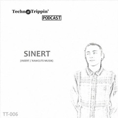 TechnoTrippin' Podcast 006 - SINERT