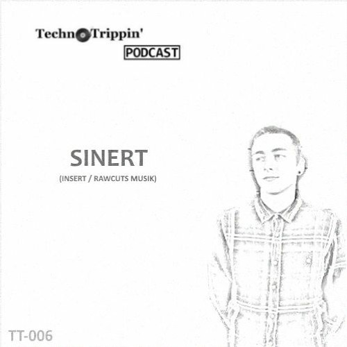 TechnoTrippin' Podcast 006 - SINERT