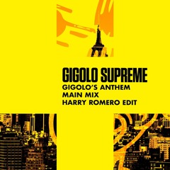 Gigolo Supreme - Gigolo's Anthem (Main Mix) (Harry Romero Edit)