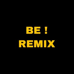 BE ! REMIX (Prod. PEEJAY & Slom)