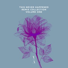 This Never Happened Remix Collection: Volume One [Mix]