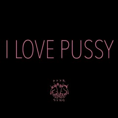 (Audio Edit) PXXR GVNG - I Love Pussy