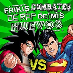 Goku vs Superman. Frikis Combates De Rap De Mis Huevos T2 | Zarth Rap