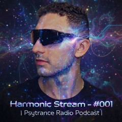 Harmonic Stream - #001 | Psytrance Radio Podcast |