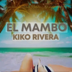 Kiko Rivera - El Mambo (Criminal & RaveRebelz Bootleg)(Demo)