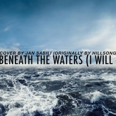Beneath The Waters (I Will Rise) - Hillsong United | Cover by Jan Sabili