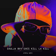 SOULJA BOY GOES KILL LA KILL REMIX [prod. orbly + flansie + skimayne]