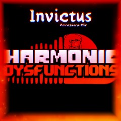 Invictus (Harmonic Dysfunctions) (Amrazkero-Mix)
