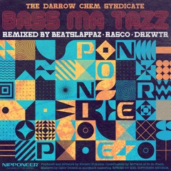 The Darrow Chem Syndicate’s - Bass Ma Tazz (Rasco Remix) [Nipponeer Records]
