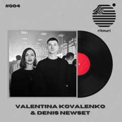 ritmuri #004 - Valentina Kovalenko & Denis Newset